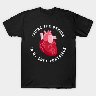 Valentine's Day Heart You're the Oxygen in My Left Ventricle T-Shirt